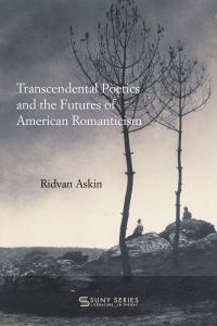 Book Cover for Transcendental Poetics and the Futures of American Romanticism by Ridvan Askin