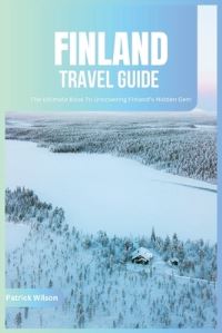 Book Cover for Finland Travel Guide 2024 by Patrick Wilson