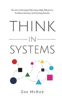 Book Cover for Think in Systems by Zoe McKey