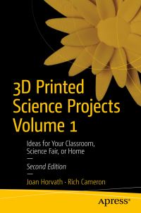 Book Cover for 3D Printed Science Projects Volume 1 by Joan Horvath, Rich Cameron