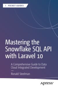 Book Cover for Mastering the Snowflake SQL API With Laravel 10 by Ronald Steelman