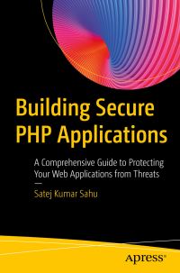 Book Cover for Building Secure PHP Applications by Satej Kumar Sahu