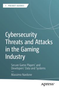 Book Cover for Cybersecurity Threats and Attacks in the Gaming Industry by Massimo Nardone