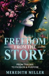 Book Cover for Freedom From The Story by Meredith Miller
