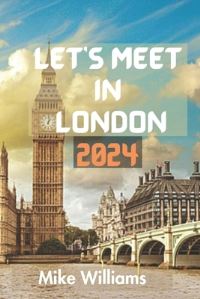 Book Cover for Let's Meet in London 2024 by Mike Williams