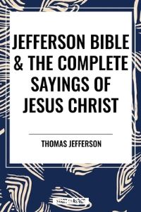 Book Cover for Jefferson Bible & The Complete Sayings of Jesus Christ by Thomas Jefferson