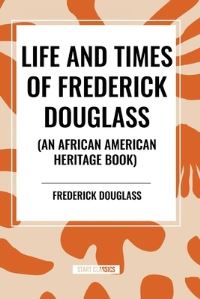 Book Cover for Life and Times of Frederick Douglass (An African American Heritage Book) by Frederick Douglass