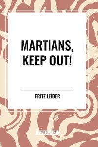 Book Cover for Martians, Keep Out! by Fritz Leiber