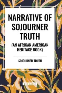 Book Cover for Narrative of Sojourner Truth (An African American Heritage Book) by Sojourner Truth
