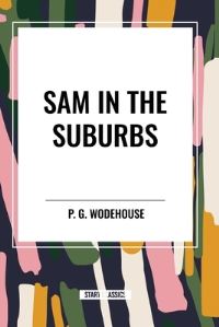 Book Cover for Sam in the Suburbs by P G Wodehouse