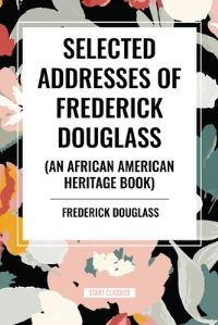 Book Cover for Selected Addresses of Frederick Douglass (An African American Heritage Book) by Frederick Douglass
