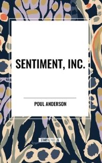 Book Cover for Sentiment, Inc, by Poul Anderson
