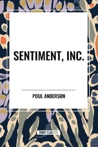 Book Cover for Sentiment, Inc, by Poul Anderson