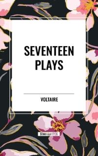 Book Cover for Seventeen Plays by Voltaire by Voltaire