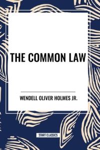 Book Cover for The Common Law by Oliver Wendell Holmes