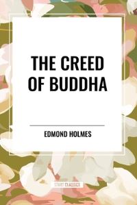 Book Cover for The Creed of Buddha by Edmond Holmes