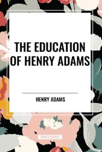 Book Cover for The Education of Henry Adams by Henry Adams
