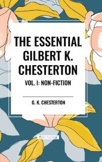 Book Cover for The Essential Gilbert K. Chesterton Vol. I by G K Chesterton