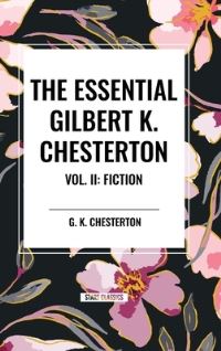 Book Cover for The Essential Gilbert K. Chesterton Vol. II by G K Chesterton