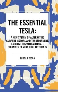 Book Cover for The Essential Tesla by Nikola Tesla