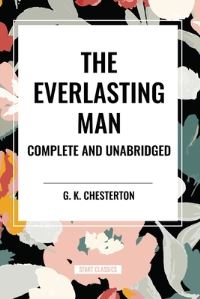 Book Cover for The Everlasting Man Complete and Unabridged by G K Chesterton