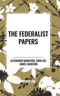 Book Cover for The Federalist Papers by Alexander Hamilton, James Madison, John Jay