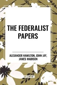 Book Cover for The Federalist Papers by Alexander Hamilton, James Madison, John Jay
