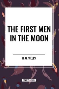 Book Cover for The First Men in the Moon by H G Wells