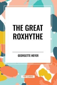 Book Cover for The Great Roxhythe by Georgette Heyer