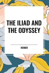 Book Cover for The Iliad and the Odyssey by Homer