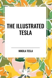 Book Cover for The Illustrated Tesla by Nikola Tesla