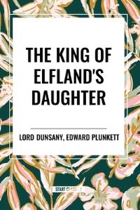 Book Cover for The King of Elfland's Daughter by Lord
