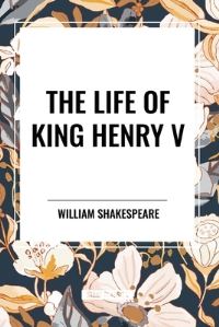 Book Cover for The Life of King Henry V by William Shakespeare