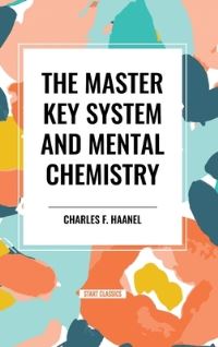 Book Cover for Master Key System and Mental Chemistry by Charles F Haanel