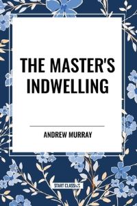 Book Cover for The Master's Indwelling by Andrew Murray
