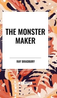 Book Cover for The Monster Maker by Ray Bradbury