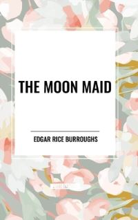 Book Cover for The Moon Maid by Edgar Rice Burroughs