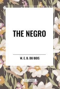 Book Cover for The Negro by W E B Du Bois
