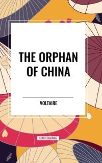 Book Cover for The Orphan of China by Voltaire