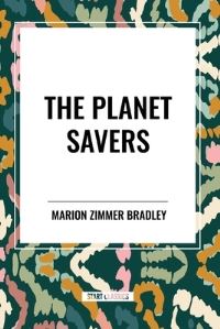Book Cover for The Planet Savers by Marion Zimmer Bradley
