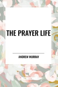 Book Cover for The Prayer Life by Andrew Murray