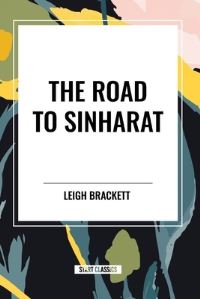 Book Cover for The Road to Sinharat by Leigh Brackett
