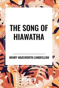 Book Cover for The Song of Hiawatha by Henry Wadsworth Longfellow