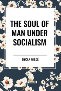 Book Cover for The Soul of Man Under Socialism by Oscar Wilde