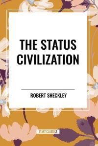 Book Cover for The Status Civilization by Robert Sheckley