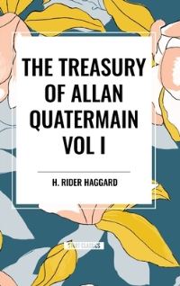 Book Cover for The Treasury of Allan Quatermain Vol I by H Rider Haggard