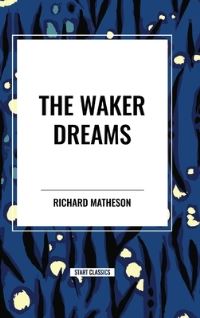 Book Cover for The Waker Dreams by Richard Matheson