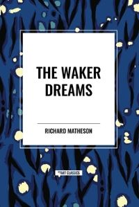 Book Cover for The Waker Dreams by Richard Matheson