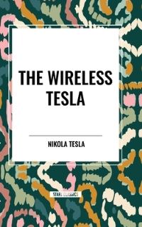 Book Cover for The Wireless Tesla by Nikola Tesla