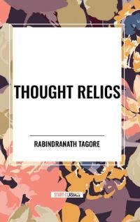 Book Cover for Thought Relics by Rabindranath Tagore